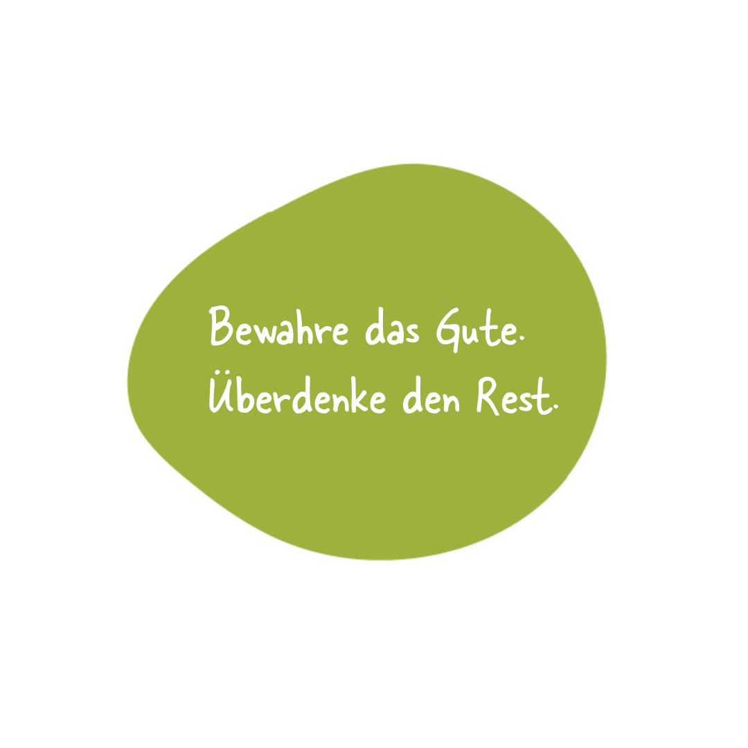 boxnstop-Bubble mit Text "Bewahre das Gute. Überdenke den Rest."